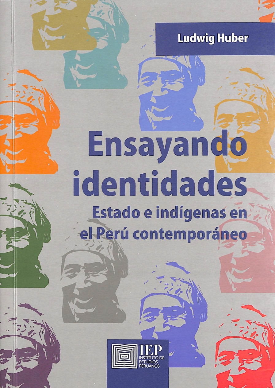 Ensayando Indentidades Estado E Indígenas En El Perú Contemporáneo Biblioteca Flch 8872