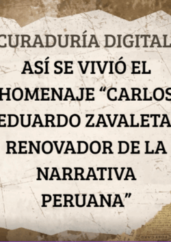 «ASÍ SE VIVIÓ EL HOMENAJE “CARLOS EDUARDO ZAVALETA: RENOVADOR DE LA NARRATIVA PERUANA”